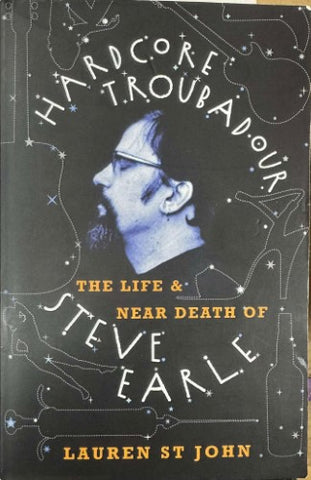 Lauren St John - Hardcore Troubadour : The Life & Near Death OF Steve Earle