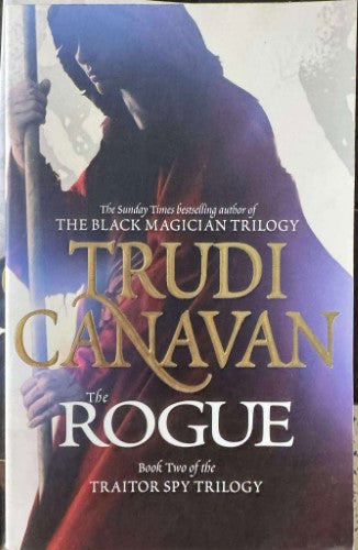 Trudi Canavan - The Rogue - Book 2 Of The Traitor Spy Trilogy