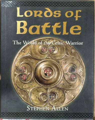 Stephen Allen - Lords Of Battle : The World Of The Celtic Warrior (Hardcover)