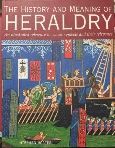 Stephen Slater - The History & Meaning Of Heraldry