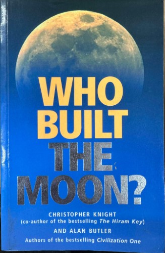 Christopher Knight / Alan Butler - Who Built the Moon ?