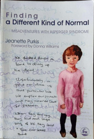 Jeanette Purkis - Finding A Different Kind Of Normal : Misadventures With Asperger Syndrome