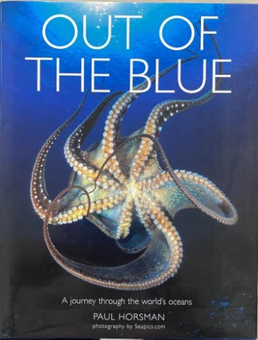 Paul Horsman - Out Of The Blue : A Journey Through The World's Oceans (Hardcover)