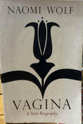 Naomi Wolf - Vagina : A New Biography