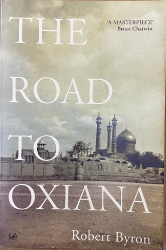Robert Byron - The Road To Oxiana