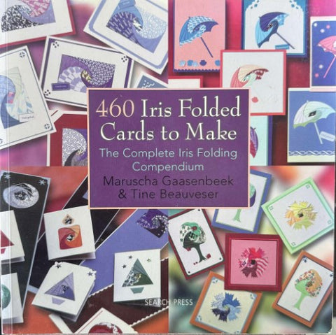 Maruscha Gaasenbeek / Tine Beauveser - 460 Iris Folded Cards To Make
