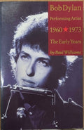 Paul Williams - Bob Dylan : Performing Artist 1960-73 (The Early Years)