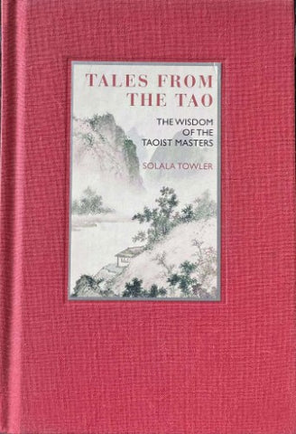 Solala Towler - Tales From The Tao : The Wisdom Of The Taoist Masters (Hardcover)