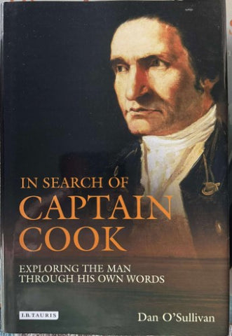 Dan O'Sullivan - In Search Of Captain Cook : Exploring The Man Through His Own Words (Hardcover)