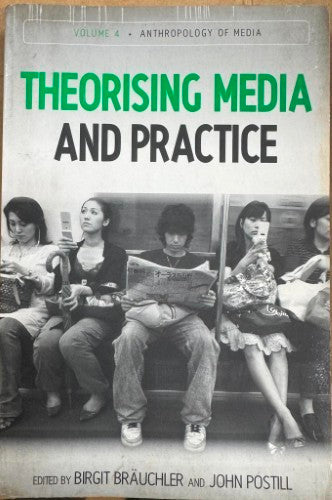 Birgit Brauchler / John Postill - Theorising Media And Practice