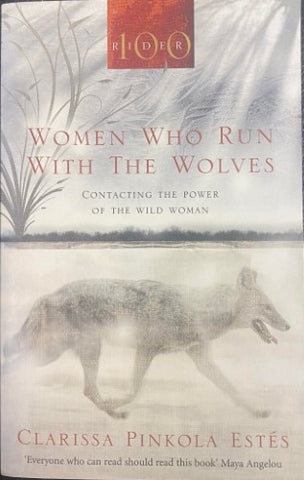 Clarissa Pinkola Estes - Women Who Run With The Wolves