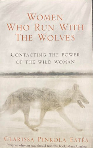 Clarissa Pinkola Estes - Women Who Run With The Wolves