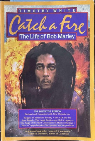 Timothy White - Catch A Fire : The Life Of Bob Marley