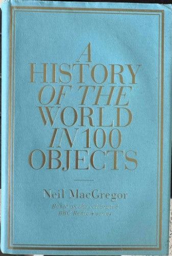 Neil MacGregor - A History Of The World In 100 Objects