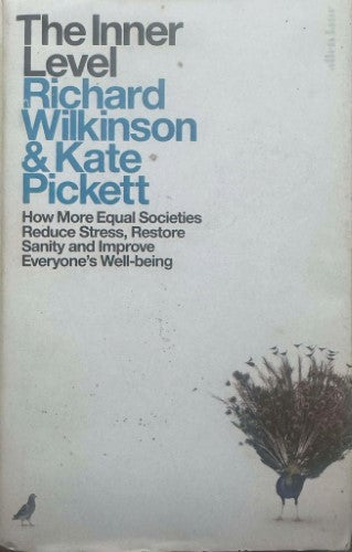 Richard Wilkinson / Kate Pickett - The Inner Level : How More Equal Societies Reduce Stress, Reestore Sanity & Improve Eveyone's Wellbeing (Hardcover)