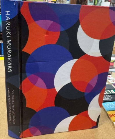 Haruki Murakami - Colorless Tsukuru Tazaki & His Years Of Pilgrimage