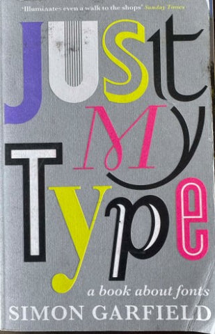 Simon Garfield - Just My Type : A Book About Fonts