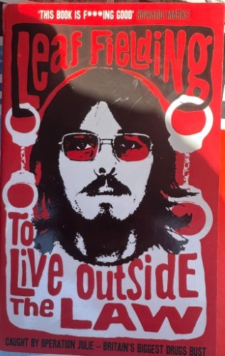 Leaf Fielding - To Live Outside The Law : Caught By Operation Julie, Britain's Biggest Drugs Bust