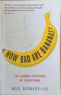 Mike Berners-Lee - How Bad Are Bananas : The Carbon Footprint Of Everything