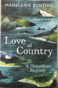 Madeleine Bunting - Love  Of Country : A Hebridean Journey