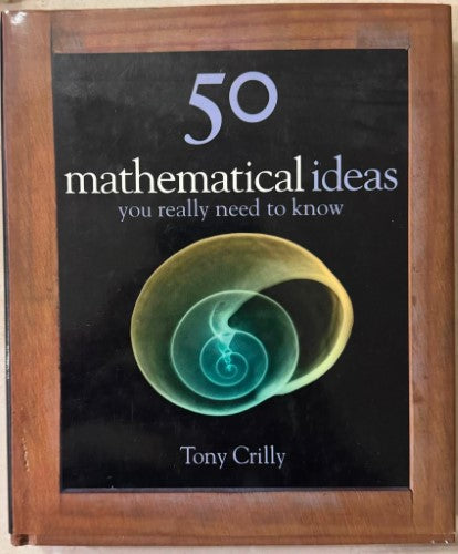 Tony Crilly - 50 Mathematical Ideas You Really Need To Know (Hardcover)