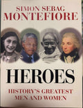 Simon Sebag Montefiore - Heroes : History's Greatest Men & Women