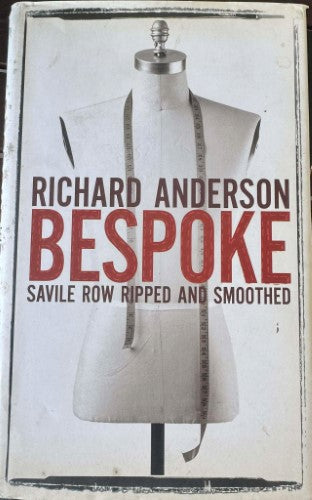 Richard Anderson - Bespoke : Savile Row Ripped & Smoothed (Hardcover)