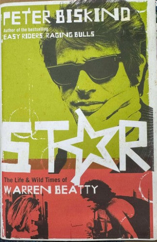 Peter Biskind - Star : The Life & Wild Times Of Warren Beatty (Hardcover)