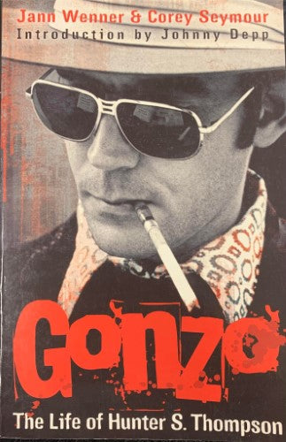 Jann Wenner / Corey Seymour - Gonzo : The Life Of Hunter S. Thompson