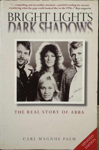 Carl Magnus Palm - Bright Lights, Dark Shadows : The Real Story Of ABBA