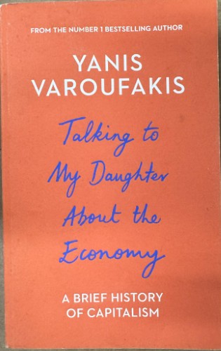 Yanis Varoufakis - Taslking To My Daughter About The Economy - A Brief History Of Capitalism