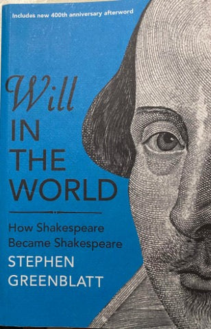 Stephen Greenblatt - Will In The World : How Shakespeare Became Shakespeare