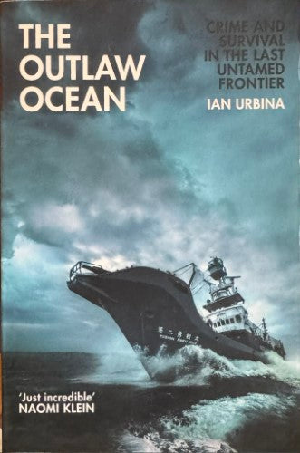 Ian Urbina - The Outlaw Ocean : Crime & Survival In The Last Untamed Frontier
