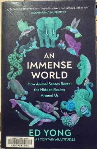 Ed Yong - An Immense World : How Animal Senses Reveal The Hidden Realms Around Us