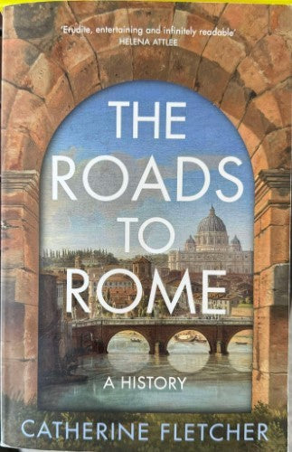 Catherine Fletcher - The Roads To Rome