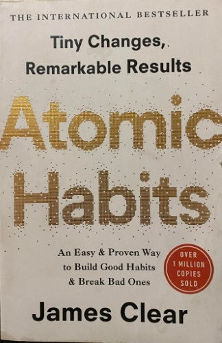 James Clear - Atomic Habits - Tiny Changes. Remarkable Results