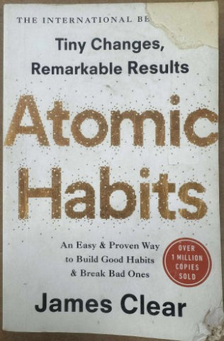 James Clear - Atomic Habits - Tiny Changes. Remarkable Results