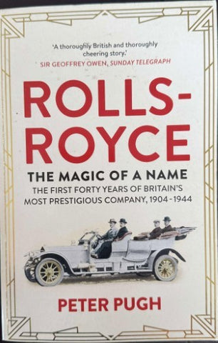 Peter Pugh - Rolls Royce : The Magic Of A Name