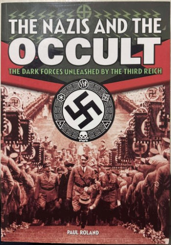 Paul Roland - The Nazi's & The Occult