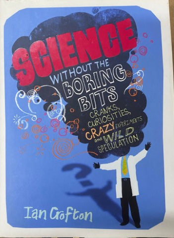 Ian Crofton - Science Without The Boring Bits (Hardcover)