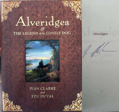 Ivan Clarke / Stu Duval - Alveridgea and The Legend Of The Lonely Dog (Hardcover)
