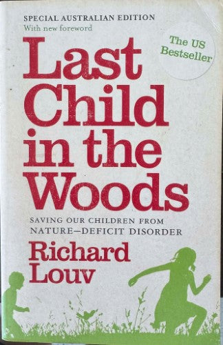 Richard Louv - Last Child In The Woods : Saving Our Children From Nature-Deficit Disorder