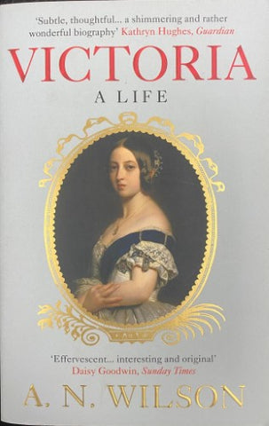 A. N. Wilson - Victoria : A Life