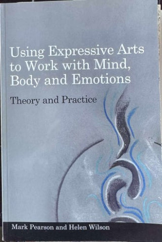 Mark Pearson / Helen Wilson - Using Expressive Arts To Work With Mind, Body & Emotions