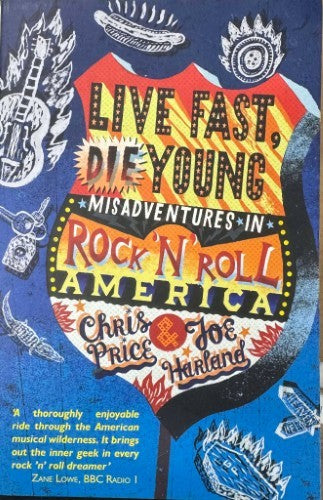 Chris Price / Joe Harland - Live fast, Die Young - Misadventures In Rock 'n' Roll