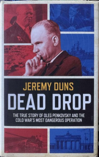Jeremy Duns - Dead Drop - Oleg Penkovsky & The Cold War's Most Dangerous Operation (Hardcover)