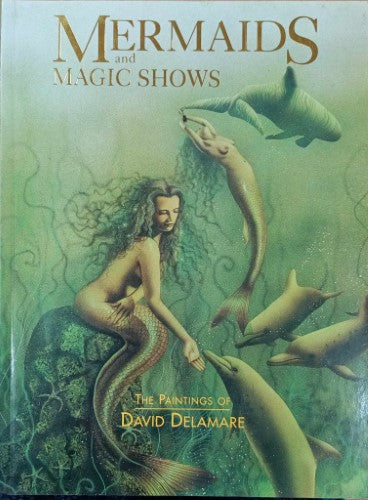 Nigel Suckling - Mermaids And Magic Shows : The Art Of David Delamare