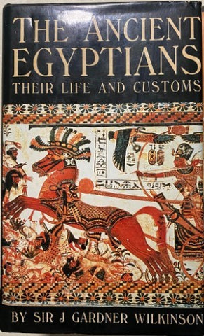 J. Gardner Wilkinson - The Ancient Egyptians - Their Life & Customs (Hardcover)