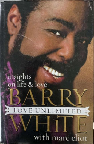 Barry White / Marc Eliot - Love Unlimited : Insights On Life & Love (Hardcover)