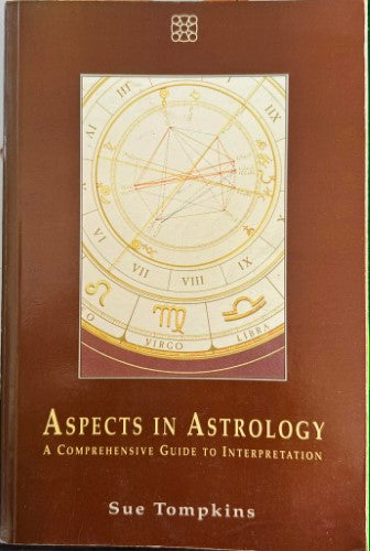 Sue Tomkins - Aspects In Astrology : A Comprehensive Guide To Interpretation